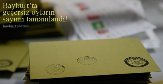 Bayburt'ta MHP'nin itirazı üzerine geçersiz oylar sayıldı!