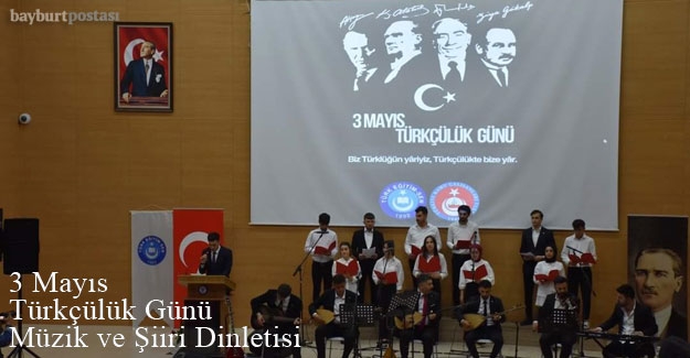 Bayburt'ta 3 Mayıs Türkçülük Günü Müzik ve Şiir Dinletisi