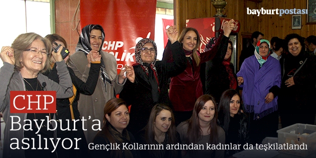 CHP'li kadınlar Bayburt'ta teşkilatlandı
