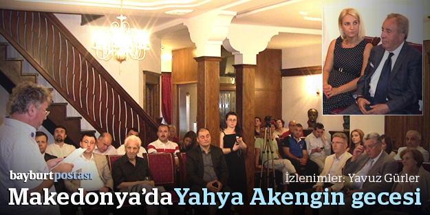 Makedonya'da “Türk Şiiri ve Yahya Akengin“ gecesi