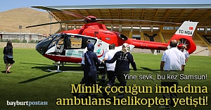 Ambulans helikopter 3 yaşındaki çocuk için havalandı