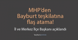 MHP'den Bayburt'a flaş atama!