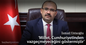Ustaoğlu: "Millet Cumhuriyetinden vazgeçmeyeceğini göstermiştir"