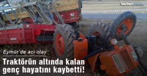 Eymür'de devrilen traktörün altında kalan kişi öldü