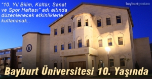 Bayburt Üniversitesi 10. Yılını Kutluyor