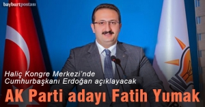 AK Parti'nin Bayburt Belediye Başkan Adayı Fatih Yumak