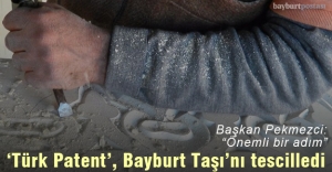 Bayburt Belediyesi, Bayburt Taşı'nı tescilletti