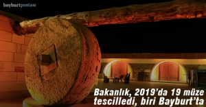 2019'da 19 müze tescillendi, biri Bayburt'tan