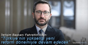İletişim Başkanı Altun: “Türkiye’nin yükselişi yeni reform dönemiyle devam edecek”