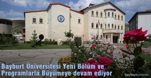 Bayburt Üniversitesi Yeni Bölüm ve Programlarla Büyümeye Devam Ediyor
