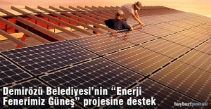 Demirözü Belediyesi'nin "Enerji Fenerimiz Güneş" projesine destek