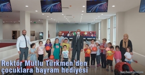 Rektör Türkmen’den Çocuklara Bayram Sürprizi