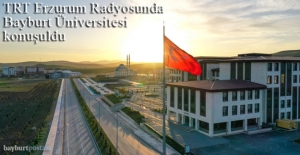 TRT Erzurum Radyosunda, Bayburt Üniversitesi konuşuldu