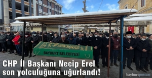 CHP Bayburt İl Başkanı Necip Erel, son yolculuğuna uğurlandı