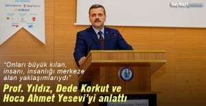 Prof. Musa Yıldız, Dede Korkut ve Hoca Ahmet Yesevi'yi anlattı