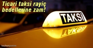 Bayburt'ta ticari taksi rayiç bedellerine zam!