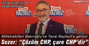 CHP Bayburt İl Başkanı Sezer: "Çözüm CHP, çare CHP'dir"
