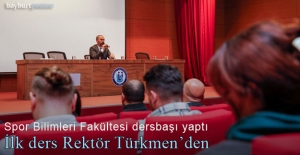 Spor Bilimleri Fakültesinde dönemin ilk dersi Rektör Türkmen'den