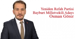 Yeniden Refah Partisi Bayburt Milletvekili Adayı Osman Görer