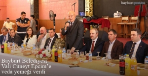 Bayburt Belediyesi, Vali Cüneyt Epcim için veda yemeği verdi
