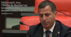 Milletvekili Orhan Ateş, TBMM'de Bayburt tarımına dair konuştu