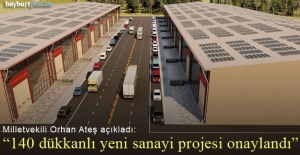 Milletvekili Orhan Ateş açıkladı: "140 dükkanlı yeni sanayi projesi onaylandı"