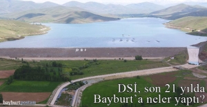 DSİ son 21 yılda Bayburt'a neler yaptı?