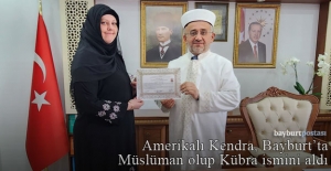Amerikalı Kendra Bayburt'ta Müslüman olup Kübra ismini aldı 