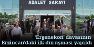 ‘Ergenekon’ davasının Erzincan’daki ilk duruşması yapıldı