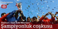 Şampiyonluk Kupası Bayburt'ta (FOTO GALERİ)