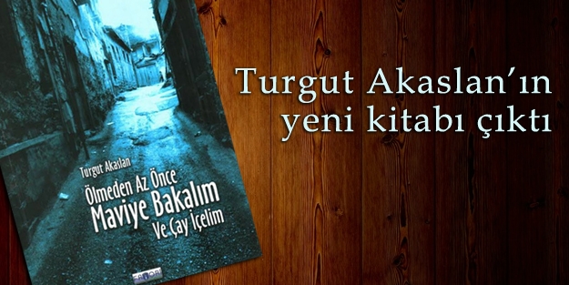 Turgut Akaslan'ın yeni kitabı çıktı